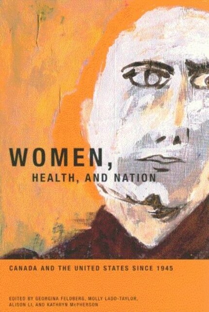 Women, Health, and Nation: Canada and the United States Since 1945 Volume 16 (Hardcover)