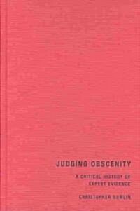 Judging Obscenity: A Critical History of Expert Evidence (Hardcover)