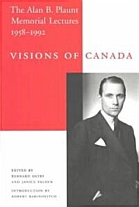 Visions of Canada: The Alan B. Plaunt Memorial Lectures, 1958 - 1992 (Hardcover)