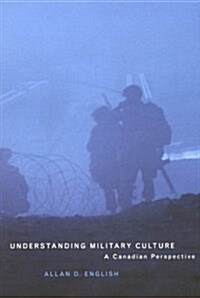 Understanding Military Culture: A Canadian Perspective (Hardcover)