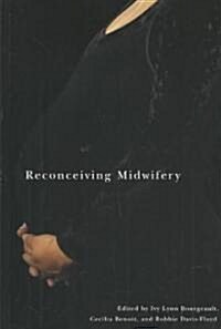 Reconceiving Midwifery (Paperback)