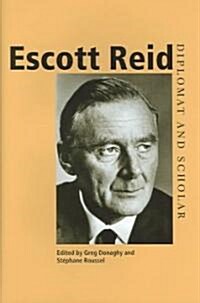 Escott Reid: Diplomat and Scholar (Hardcover)