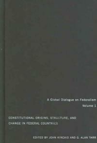 Constitutional origins, structure, and change in federal countries