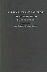 A Physicians Guide to Coping with Death and Dying (Hardcover)