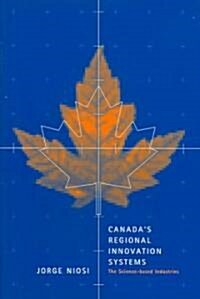 Canadas Regional Innovation System: The Science-Based Industries (Hardcover)