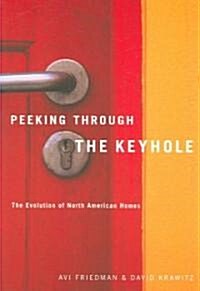 Peeking Through the Keyhole: The Evolution of North American Homes (Paperback)