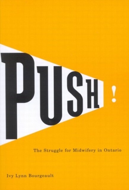 Push!: The Struggle for Midwifery in Ontario Volume 25 (Hardcover)