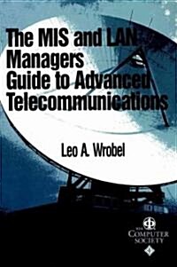 MIS and LAN Managers Guide to Advanced Telecommunications (Paperback)