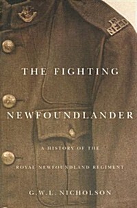 The Fighting Newfoundlander: A History of the Royal Newfoundland Regiment (Paperback)