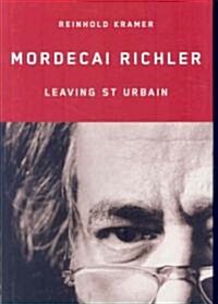 Mordecai Richler: Leaving St Urbain Volume 3 (Hardcover)