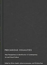 Precarious Visualities: New Perspectives on Identification in Contemporary Art and Visual Culture (Hardcover)