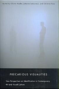 Precarious Visualities: New Perspectives on Identification in Contemporary Art and Visual Culture (Paperback)