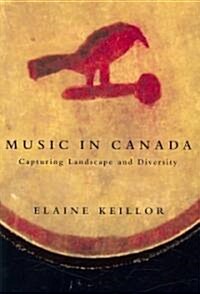 Music in Canada: Capturing Landscape and Diversity [With CD] (Paperback)