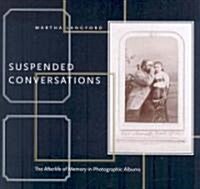 Suspended Conversations: The Afterlife of Memory in Photographic Albums (Paperback)