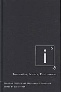 Innovation, Science, Environment 08/09: Canadian Policies and Performance, 2008-2009 (Hardcover)