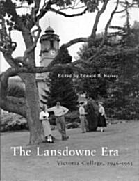 The Lansdowne Era: Victoria College, 1946-1963 (Hardcover)