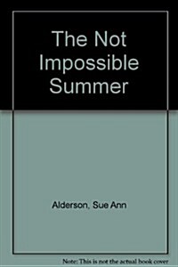 The Not Impossible Summer (Paperback)