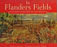In Flanders Fields: The Story of the Poem by John McCrae (Paperback)