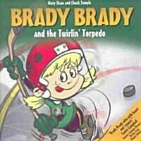 Brady Brady and the Twirlin Torpedo (Paperback)