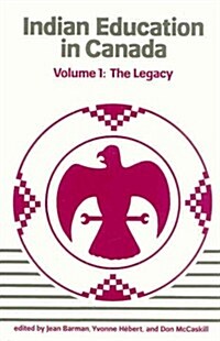 Indian Education in Canada, Volume 1: The Legacy (Paperback)
