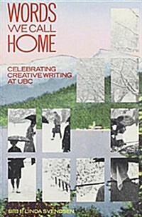 Words We Call Home: Celebrating Creative Writing at Ubc (Paperback)