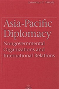 Asia-Pacific Diplomacy: Nongovernmental Organizations and International Relations (Hardcover)