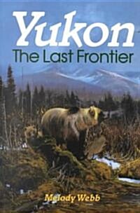 Yukon: The Last Frontier (Paperback)