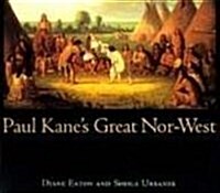 Paul Kanes Great Nor-West (Paperback, Revised)