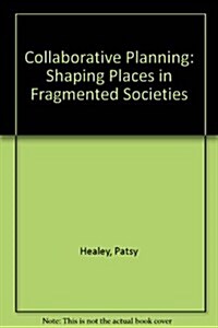 Collaborative Planning: Shaping Places in Fragmented Societies (Hardcover)