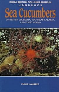 Sea Cucumbers of British Columbia, Southeast Alaska and Puget Sound (Paperback)