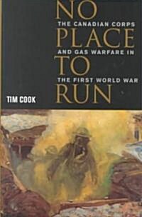 No Place to Run: The Canadian Corps and Gas Warfare in the First World War (Hardcover)