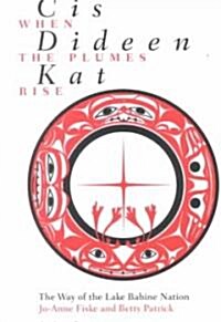 Cis Dideen Kat - When the Plumes Rise: The Way of the Lake Babine Nation (Paperback, Revised)