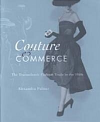 Couture and Commerce: The Transatlantic Fashion Trade in the 1950s (Hardcover)
