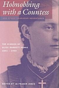 Hobnobbing with a Countess and Other Okanagan Adventures: The Diaries of Alice Barrett Parke, 1891-1900 (Paperback, Revised)