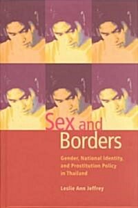 Sex and Borders: Gender, National Identity and Prostitution Policy in Thailand (Hardcover)