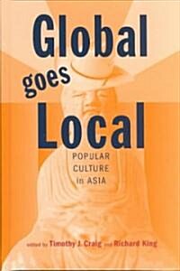 Global Goes Local: Popular Culture in Asia (Hardcover)