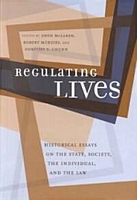 Regulating Lives: Historical Essays on the State, Society, the Individual, and the Law (Hardcover)