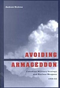 Avoiding Armageddon: Canadian Military Strategy and Nuclear Weapons, 1950-1963 (Hardcover)