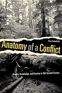 Anatomy of a Conflict: Identity, Knowledge, and Emotion in Old-Growth Forests (Paperback, Revised)