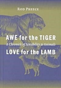 Awe for the Tiger, Love for the Lamb: A Chronicle of Sensibility to Animals (Hardcover)