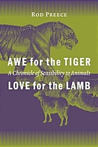 Awe for the Tiger, Love for the Lamb: A Chronicle of Sensibility to Animals (Paperback)