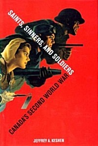 Saints, Sinners, and Soldiers: Canadas Second World War (Hardcover)