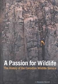 A Passion for Wildlife: The History of the Canadian Wildlife Service (Hardcover)