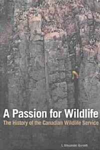 A Passion for Wildlife: The History of the Canadian Wildlife Service (Paperback)