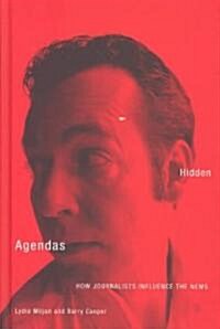 Hidden Agendas: How Journalists Influence the News (Hardcover)