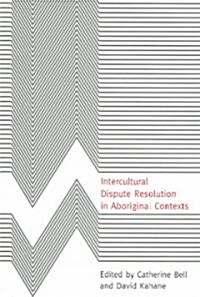 Intercultural Dispute Resolution In Aboriginal Contexts (Paperback)