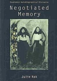 Negotiated Memory: Doukhobor Autobiographical Discourse (Hardcover)