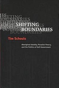 Shifting Boundaries: Aboriginal Identity, Pluralist Theory, and the Politics of Self-Government (Hardcover)