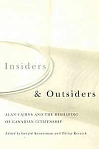 Insiders and Outsiders: Alan Cairns and the Reshaping of Canadian Citizenship (Paperback, Revised)