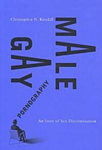 Gay Male Pornography: An Issue of Sex Discrimination (Paperback, Revised)